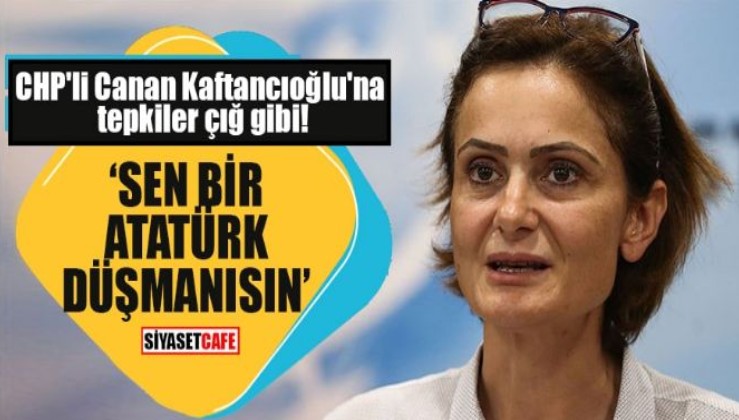 Kaftancıoğlu'na vatanseverlerden tepki yağıyor: Sen bir Atatürk düşmanısın!