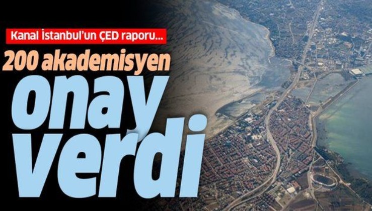 Kanal İstanbul'un ÇED raporunu 200 akademisyen hazırladı.