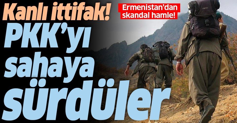 Soros maşası Ermenistan yönetimi  terör örgütü PKK'yı sahaya sürdü!