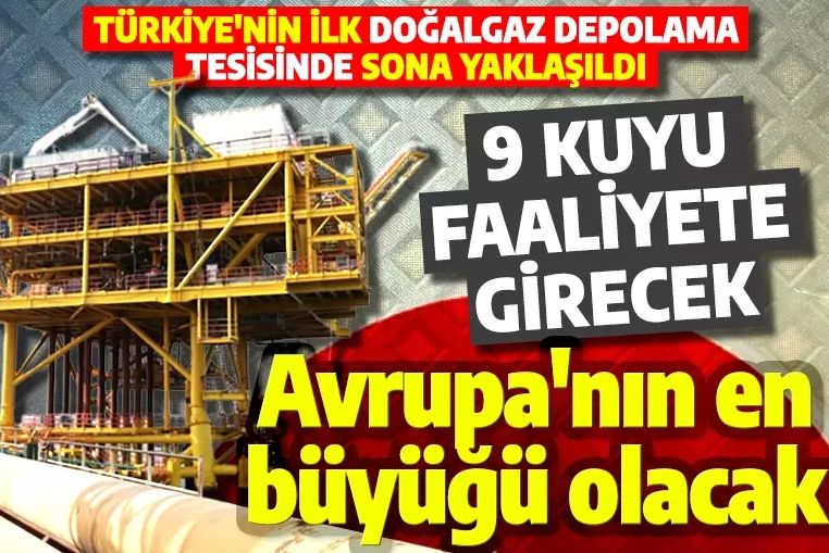 Türkiye'nin ilk doğalgaz depolama tesisinde sona doğru! Avrupa'nın en büyüğü olacak