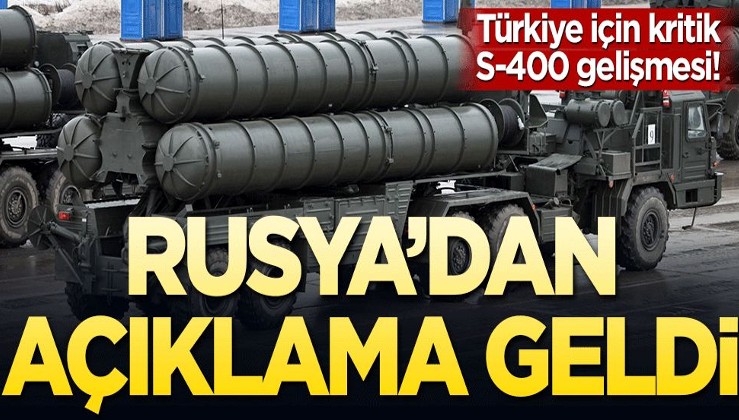 Türkiye için kritik S-400 gelişmesi! Rusya’dan açıklama geldi