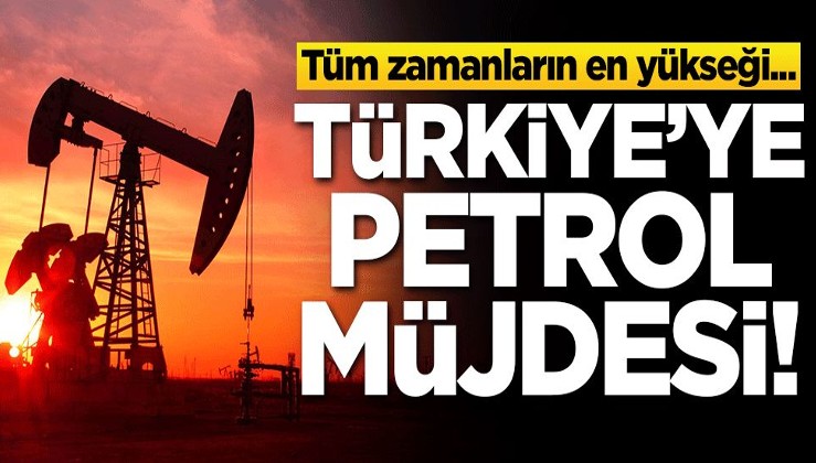 Türkiye'ye petrol müjdesi! Tüm zamanların en yükseği...