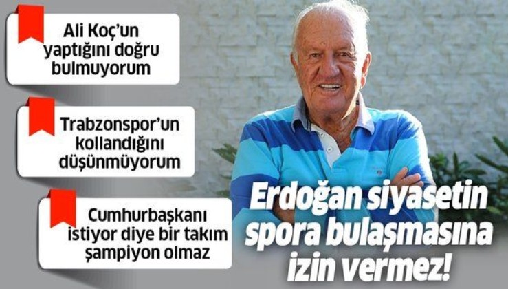 Fenerbahçe'nin efsane başkanı Ali Şen: Erdoğan siyasetin spora bulaşmasına asla izin vermez.