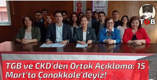 TGB ve CKD'den Ortak Açıklama: 15 Mart'ta Çanakkale'deyiz!