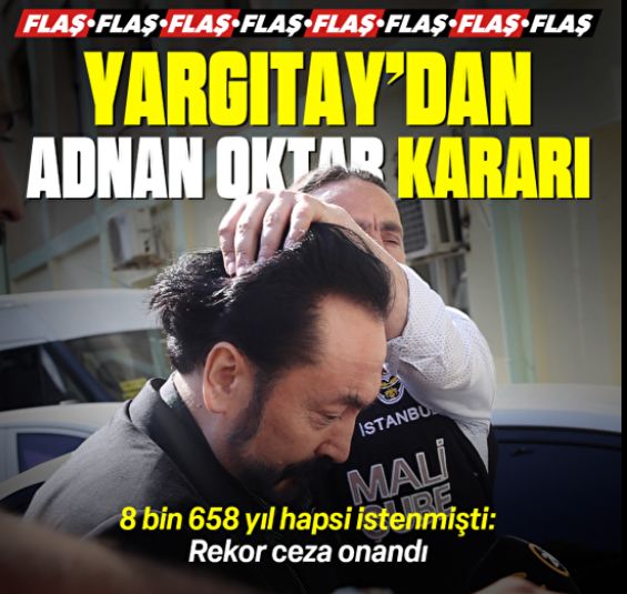 Yargıtay'dan Adnan Oktar silahlı suç örgütü davası kararı