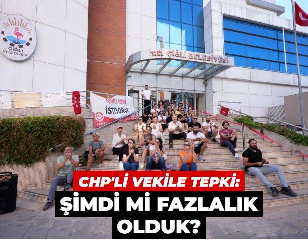 Çiğli Belediyesi işçilerinden ‘Yapacak bir şey yok’ diyen milletvekili Murat Bakan’a tepki: Üç yıldır çalışıyorduk şimdi mi fazlalık olduk?