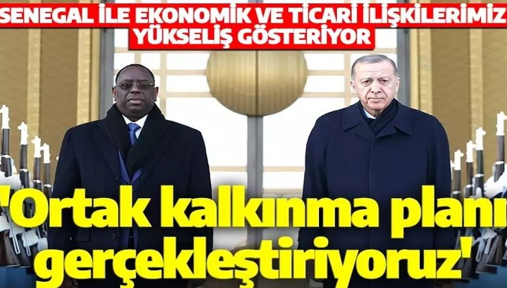 Cumhurbaşkanı Erdoğan Senegalli mevkidaşı ile ortak basın toplantısı düzenledi! 'Ekonomik ve ticari ilişkilerimiz artıyor'