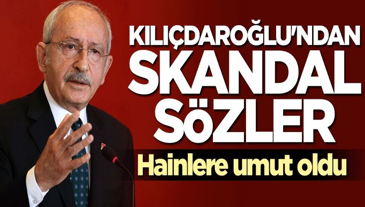 Kılıçdaroğlu FETÖ'cü hainlerin umudu oldu... Skandal sözler