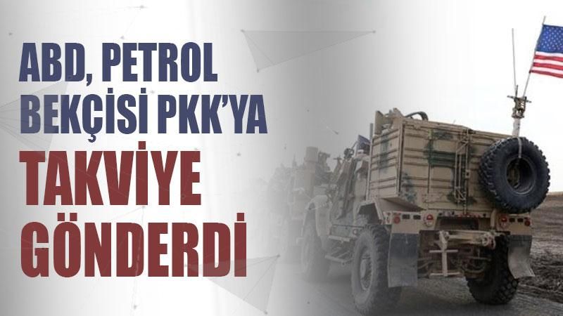 ABD, Suriye’de PKK’nın işgalindeki petrol sahalarına takviye gönderdi