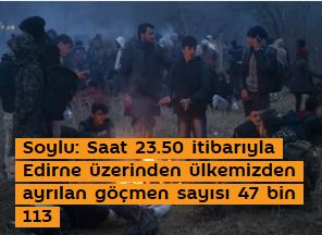 Soylu: Saat 23.50 itibarıyla Edirne üzerinden ülkemizden ayrılan göçmen sayısı 47 bin 113