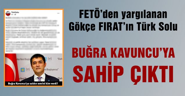 FETÖ'den yargılanan Gökçe Fırat'ın 'Türk Solu' Kavuncu'ya sahip çıktı