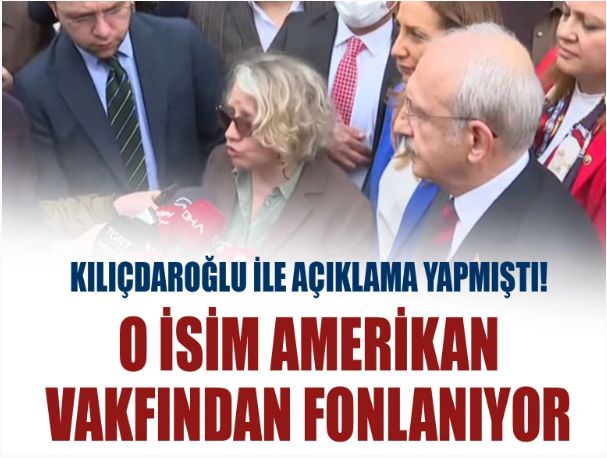 Kılıçdaroğlu ile birlikte açıklama yapmıştı! O isim Amerikan vakfından fonlanıyor