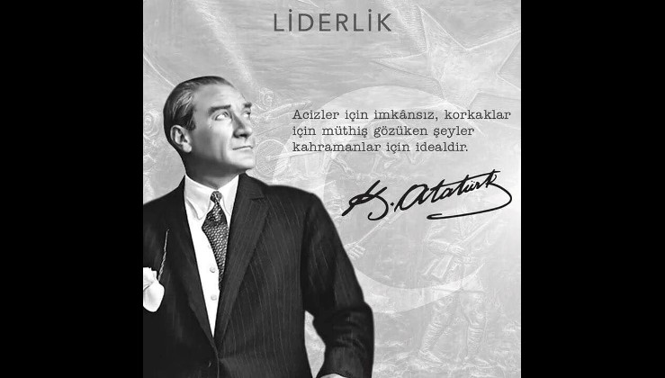 Gazi Mustafa Kemal Atatürk'ün Liderlik Üzerine Özdeyişleri
