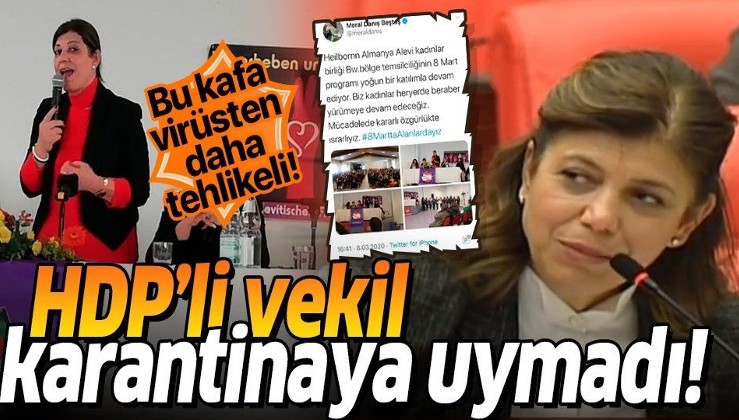 HDP'li vekil Meral Danış Beştaş karantinaya uymadı