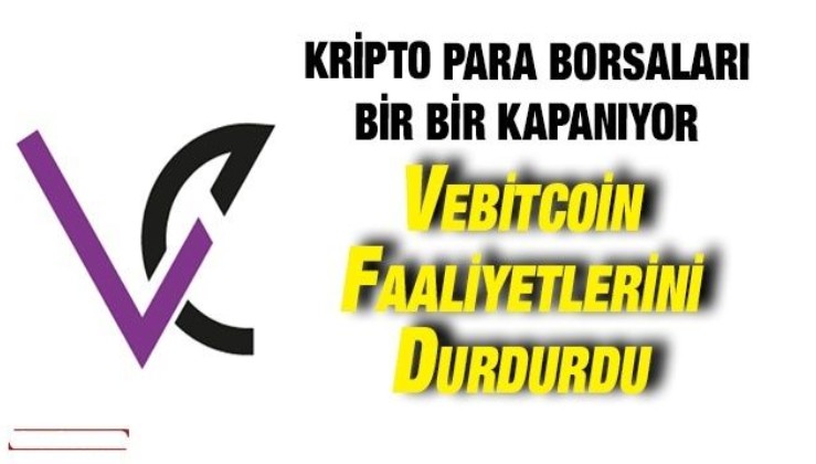 Kripto para borsaları bir bir kapanıyor: Vebitcoin faaliyetlerini durdurdu