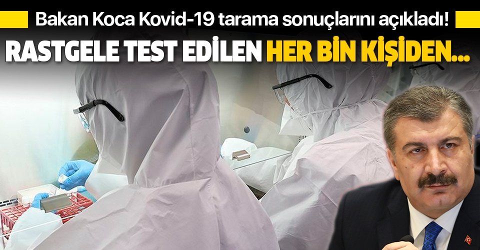 Son dakika: Sağlık Bakanı Fahrettin Koca, Kovid19 tarama testi sonuçlarını açıkladı