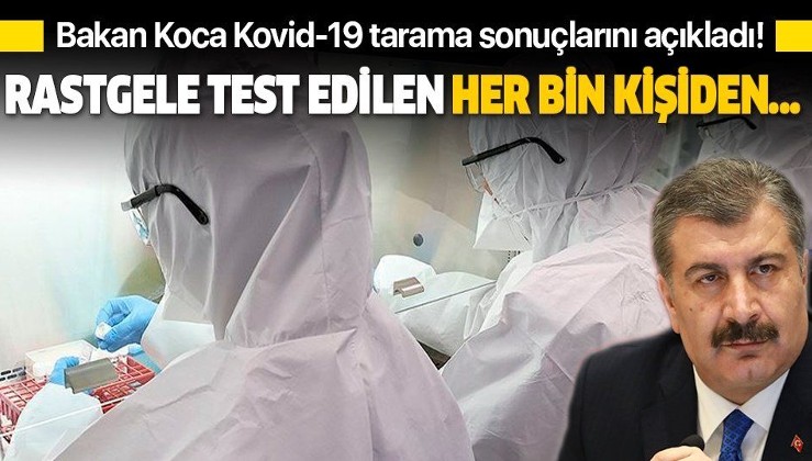 Son dakika: Sağlık Bakanı Fahrettin Koca, Kovid-19 tarama testi sonuçlarını açıkladı