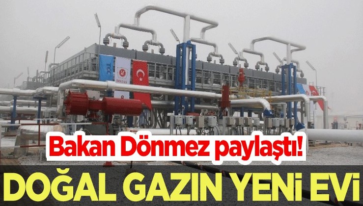 Bakan Fatih Dönmez'den "doğal gazın yeni evi" mesajı