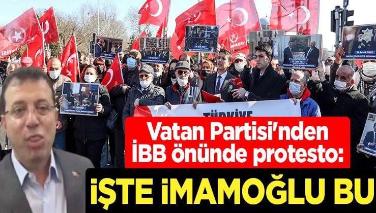 Vatan Partisi'nden İBB önünde protesto: HDP/PKK ile kol kola, ABD-İngiltere-AB'nin gözdesi