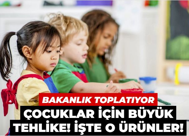 Bakanlık harekete geçti! Çocuklar için büyük tehlike! İşte toplatılan o ürünler...