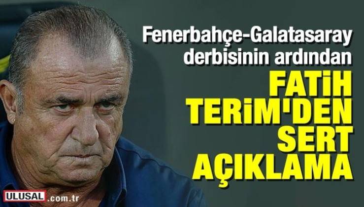 Fenerbahçe-Galatasaray derbisinin ardından Fatih Terim'den sert açıklama: Bu nedir ya?