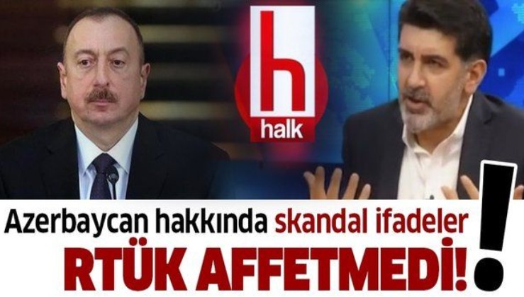 Son dakika: RTÜK’ten HALK TV’ye Azerbaycan cezası! Alçak ifadeler affedilmedi