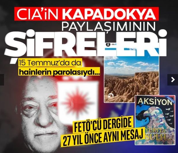 CIA'in "Kapadokya" paylaşımının şifreleri! FETÖ'cü dergide 27 yıl önce aynı mesaj...