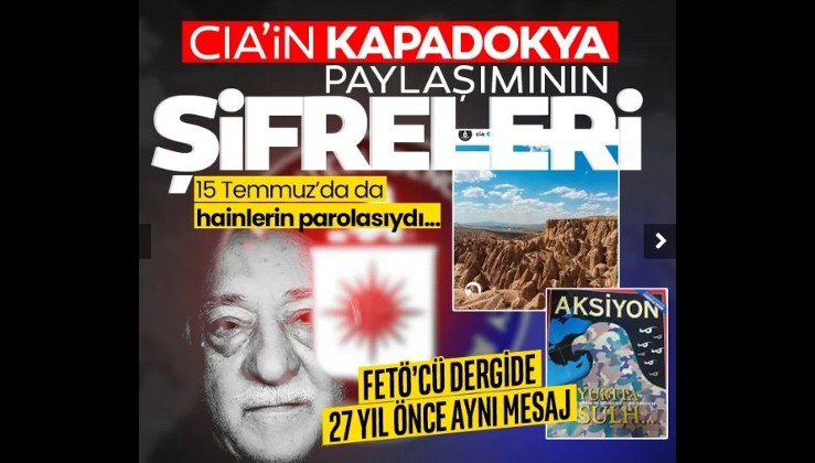 CIA'in "Kapadokya" paylaşımının şifreleri! FETÖ'cü dergide 27 yıl önce aynı mesaj...