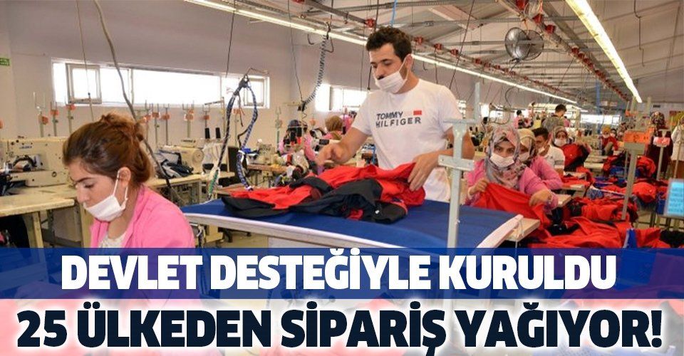 Devlet desteğiyle kurulan fabrikaya 25 ülkeden sipariş yağıyor!