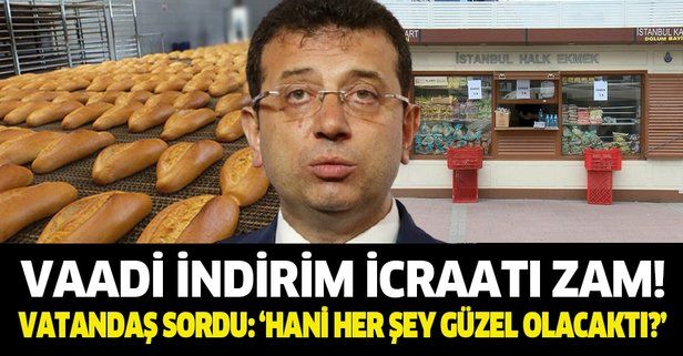 İstanbul'da 'Halk ekmek zammı'na vatandaş tepki gösterdi: Hani her şey güzel olacaktı?