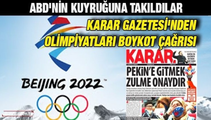 ABD'nin kuyruğuna takıldılar: Karar Gazetesi'nden olimpiyatları boykot çağrısı