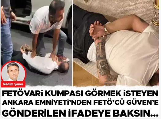 FETÖVARİ kumpası görmek isteyen, Ankara Emniyeti’nden FETÖ’cü Güven’e gönderilen ifadeye baksın...