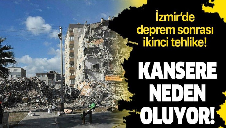İzmir'de deprem felaketi sonrası ikinci tehlike! Kanser riskini arttırıyor