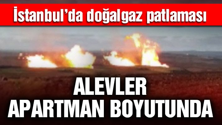 Son dakika… İstanbul Silivri’de doğalgaz patlaması