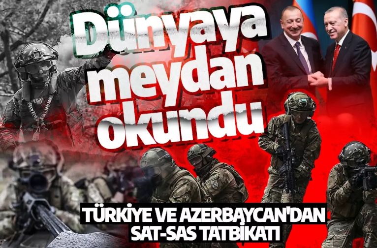 Türkiye ve Azerbaycan'dan SATSAS tatbikatı: Dünyaya meydan okundu