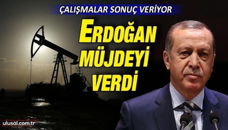 Cumhurbaşkanı Erdoğan müjdeyi verdi: Türkiye'nin çalışma yürüttüğü 3 yeni kuyuda daha petrol keşfedildi
