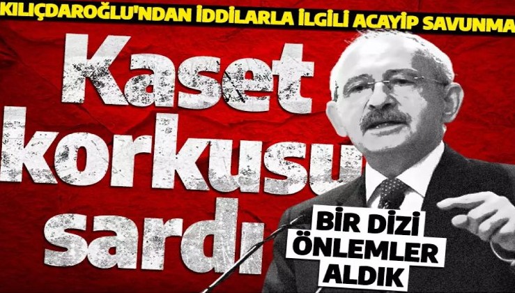 Kemal Kılıçdaroğlu'nu 'kaset' korkusu sardı: Bel altı vuruşlar yanlış!
