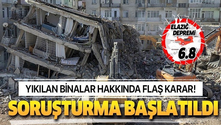 Elazığ'da deprem nedeniyle yıkılan binalar hakkında soruşturma!.