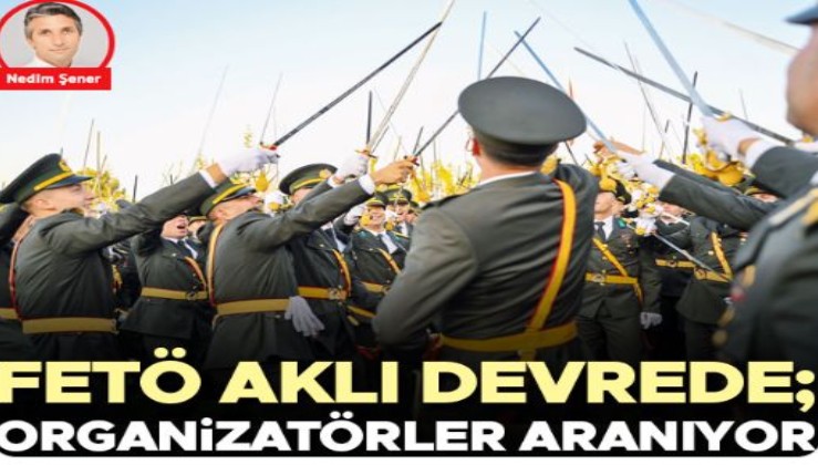 FETÖ aklı devrede; organizatörler aranıyor