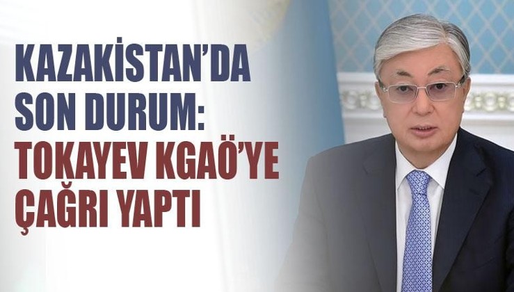 Kazakistan'da son durum:Cumhurbaşkanı Tokayev Kolektif Güvenlik Anlaşma Örgütü'nü yardıma çağırdı