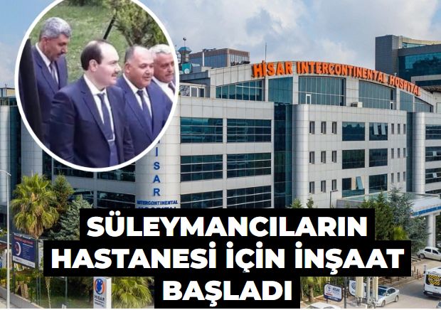 Süleymancıların hastanesi için inşaat başladı