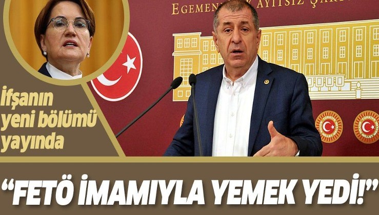 Ümit Özdağ'dan bomba iddia: "Genel Başkan Yardımcısı FETÖ imamıyla yemek yedi"