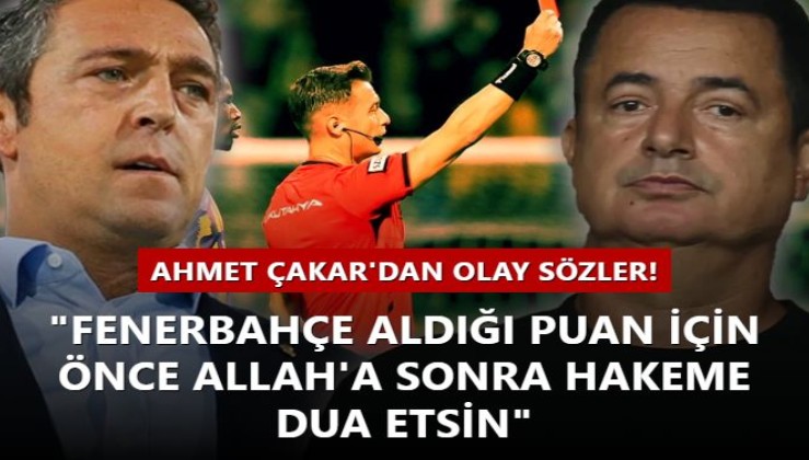 "Ali Koç, Acun Ilıcalı ve Jose Mourinho utanmalı! Fenerbahçe aldığı puan için önce Allah'a, sonra da hakeme dua etsin..."