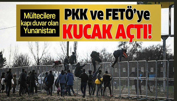 Mültecilere kapı duvar olan Yunanistan PKK'lılara ve FETÖ'cülere kucak açtı!.