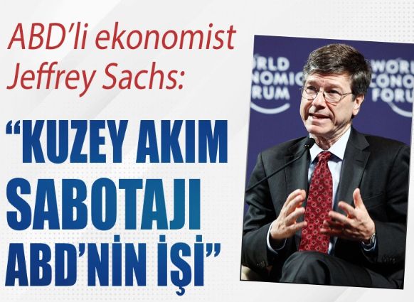 ABD'li ekonomist Jeffrey Sachs: Kuzey Akım sabotajı ABD'nin işi