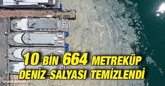 Çevre ve Şehircilik Bakanı Murat Kurum: ''10 bin 664 metreküp müsilajı düzenli depolama alanlarına gönderdik''