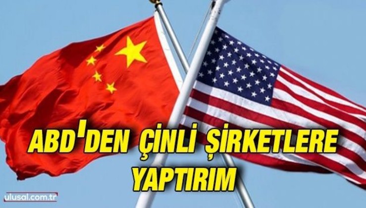 ABD'den Çinli şirketlere yaptırım kararı