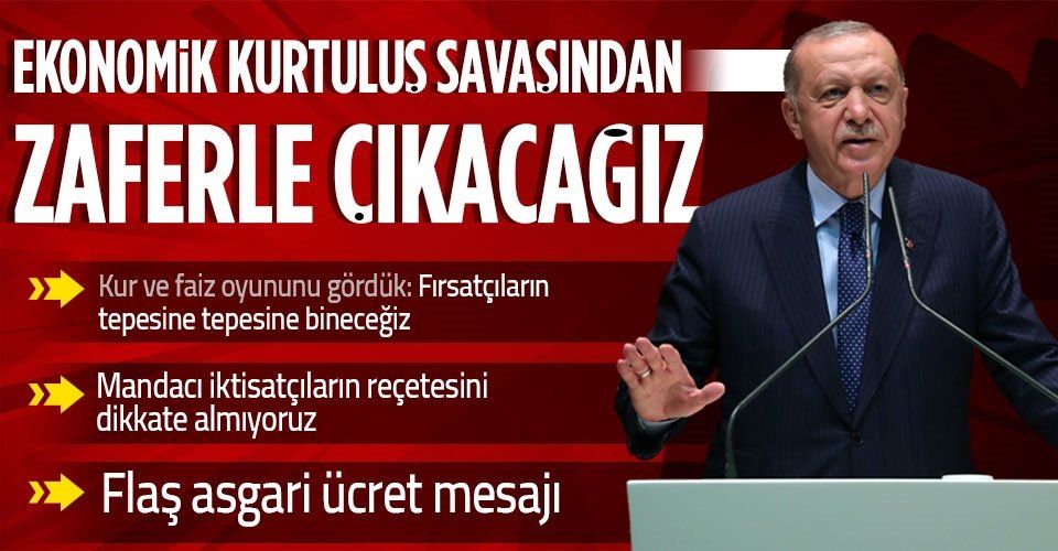 Cumhurbaşkanı Erdoğan: Ülkemizi bu ekonomik kurtuluş savaşından da zaferle çıkartacağız