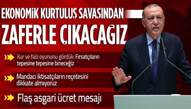 Cumhurbaşkanı Erdoğan: Ülkemizi bu ekonomik kurtuluş savaşından da zaferle çıkartacağız