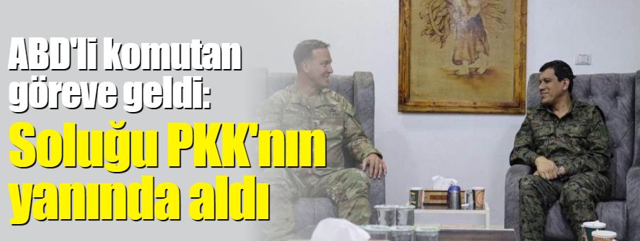 ABD'li komutan göreve geldi: Soluğu PKK'nın yanında aldı